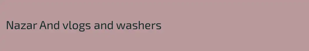 Nazar And vlogs and washers